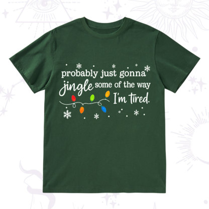 Purplehecate Probably Just Gonna Jingle Some Of The Way I'm Tired Christmas T-Shirt