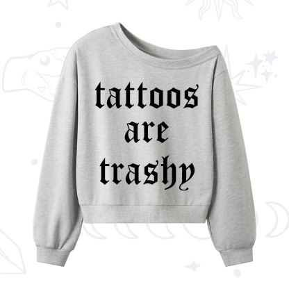 Purplehecate Tattoos Are Trashy One Shoulder Sweatshirt