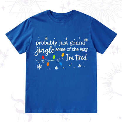 Purplehecate Probably Just Gonna Jingle Some Of The Way I'm Tired Christmas T-Shirt