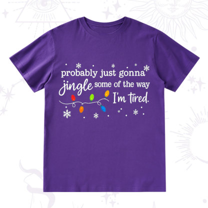 Purplehecate Probably Just Gonna Jingle Some Of The Way I'm Tired Christmas T-Shirt