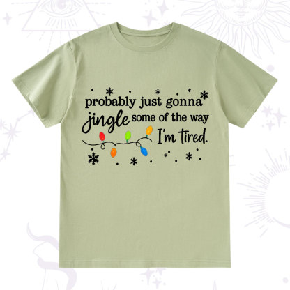 Purplehecate Probably Just Gonna Jingle Some Of The Way I'm Tired Christmas T-Shirt