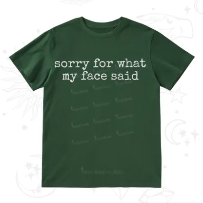 Purplehecate Sorry for What My Face Said T-Shirt