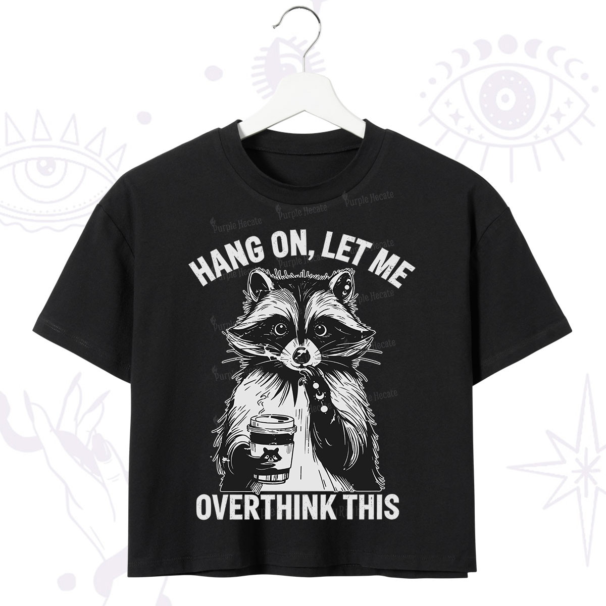 Purplehecate Hang On Let Me Overthink This Raccoon Crop T-Shirt