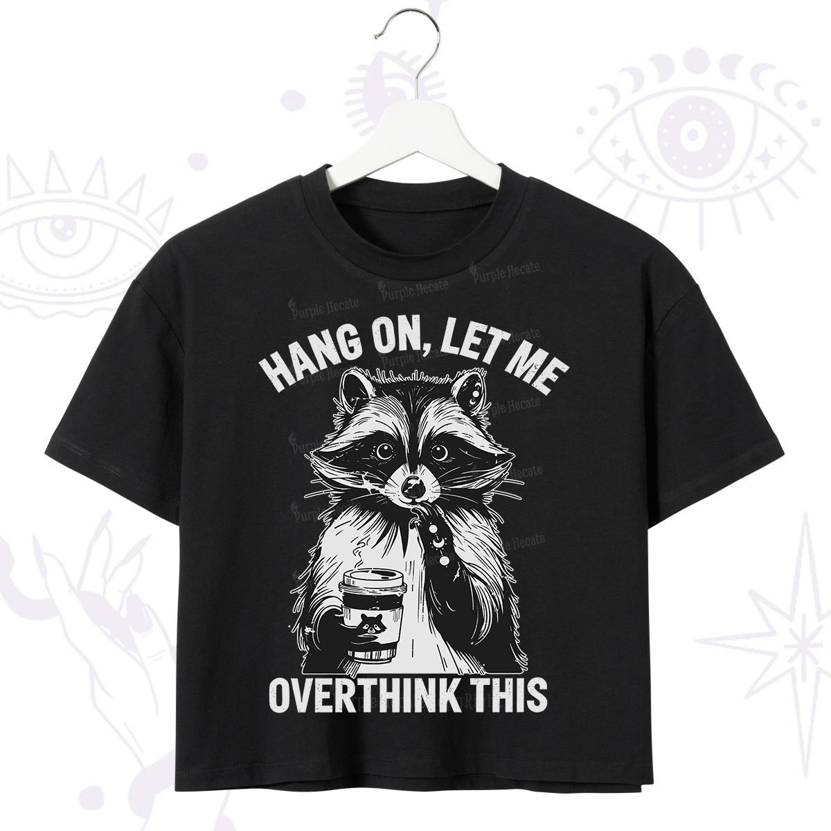 Purplehecate Hang On Let Me Overthink This Raccoon Crop T-Shirt