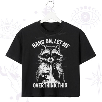 Purplehecate Hang On Let Me Overthink This Raccoon Crop T-Shirt