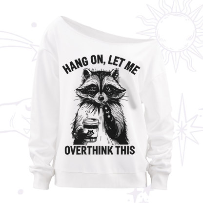 Purplehecate Hang On Let Me Overthink This Raccoon Off The Shoulder Sweatshirt