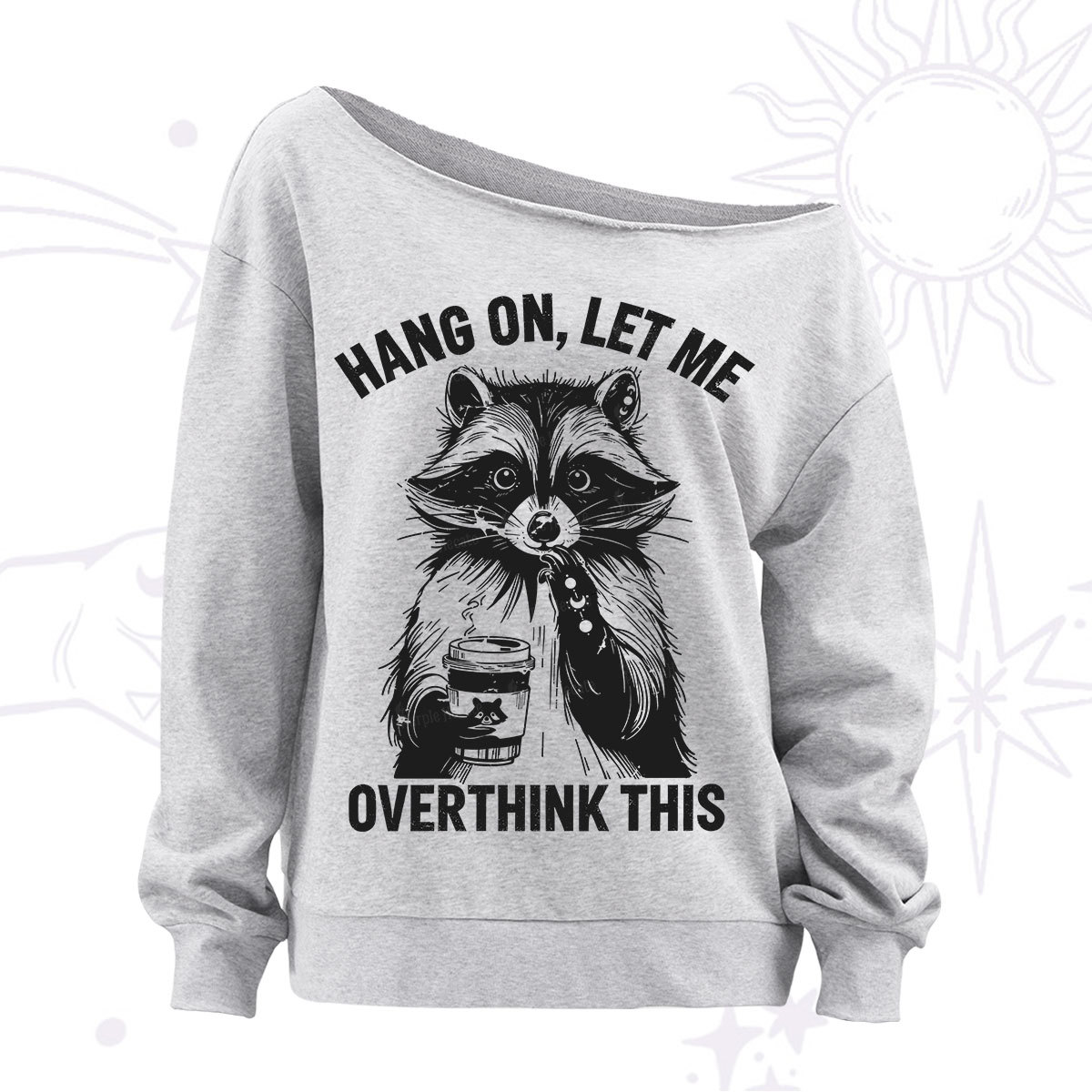 Purplehecate Hang On Let Me Overthink This Raccoon Off The Shoulder Sweatshirt