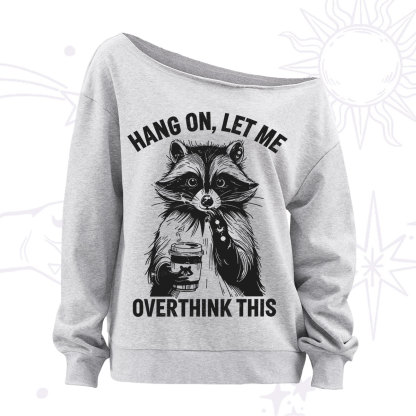 Purplehecate Hang On Let Me Overthink This Raccoon Off The Shoulder Sweatshirt