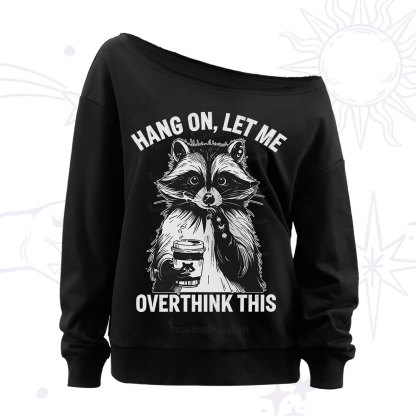 Purplehecate Hang On Let Me Overthink This Raccoon Off The Shoulder Sweatshirt