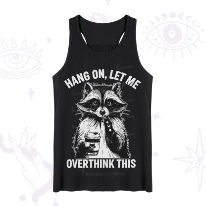 Purplehecate Hang On Let Me Overthink This Raccoon Tank