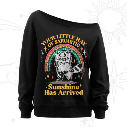 PurplehecateYour Little Ray of Sarcastic Sunshine Has Arrived Off The Shoulder Sweatshirt
