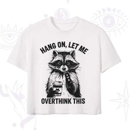 Purplehecate Hang On Let Me Overthink This Raccoon Crop T-Shirt
