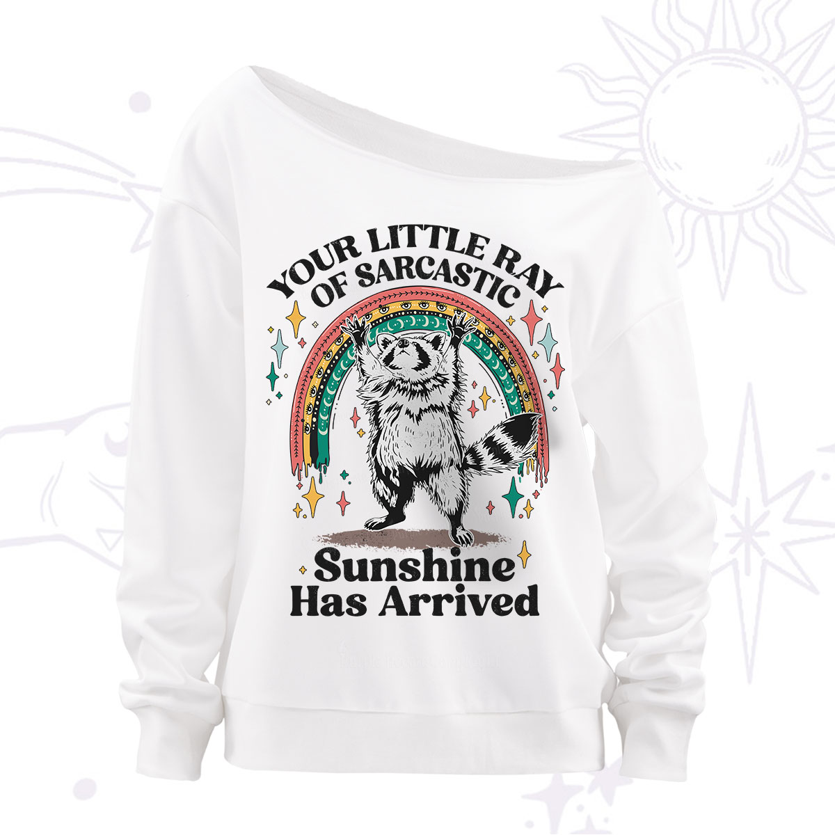 PurplehecateYour Little Ray of Sarcastic Sunshine Has Arrived Off The Shoulder Sweatshirt