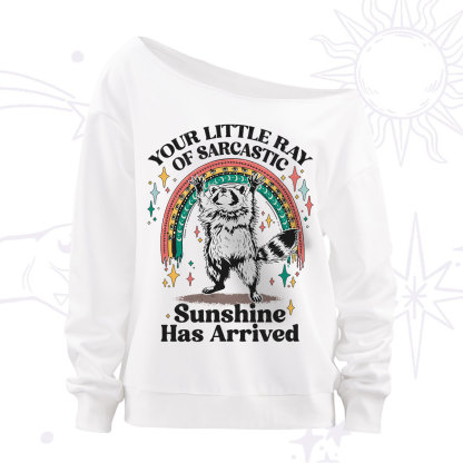 PurplehecateYour Little Ray of Sarcastic Sunshine Has Arrived Off The Shoulder Sweatshirt