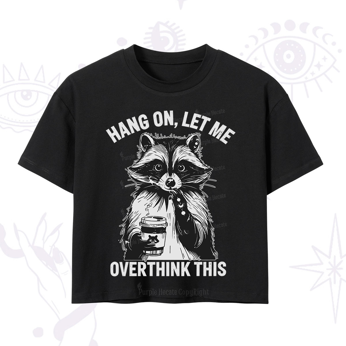 Purplehecate Hang On Let Me Overthink This Raccoon Crop T-Shirt