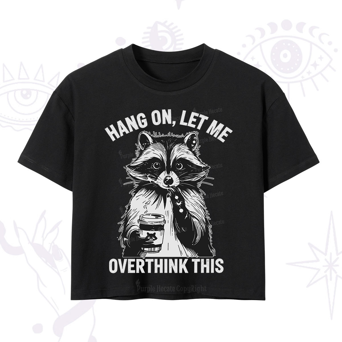 Purplehecate Hang On Let Me Overthink This Raccoon Crop T-Shirt