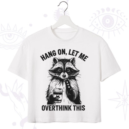 Purplehecate Hang On Let Me Overthink This Raccoon Crop T-Shirt