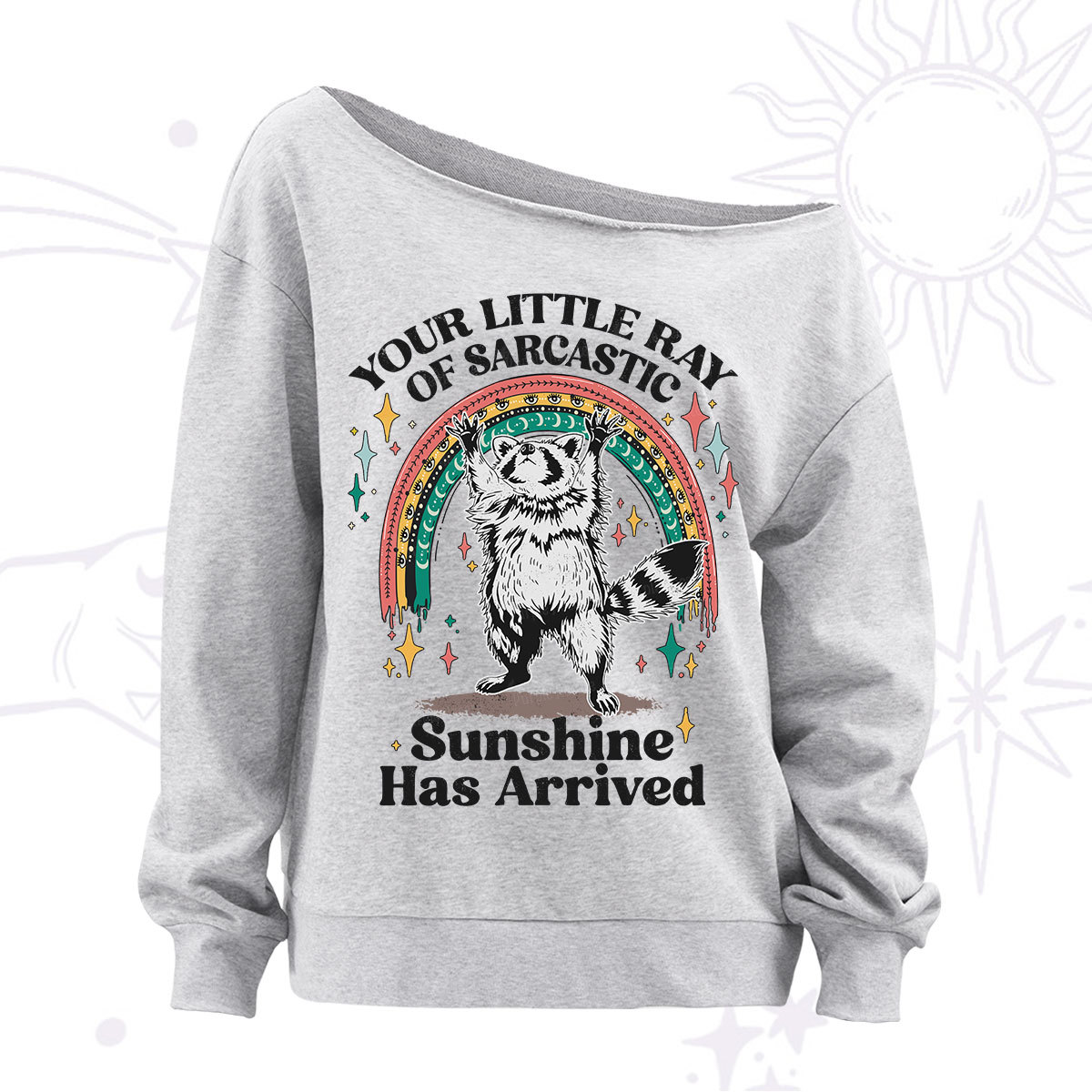 PurplehecateYour Little Ray of Sarcastic Sunshine Has Arrived Off The Shoulder Sweatshirt