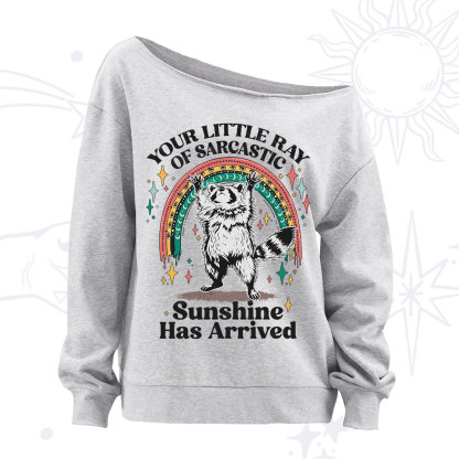 PurplehecateYour Little Ray of Sarcastic Sunshine Has Arrived Off The Shoulder Sweatshirt