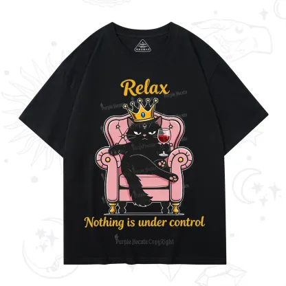 Purplehecate Relax Nothing Is Under Control T-Shirt