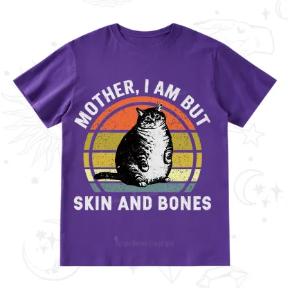 Purplehecate Mother I Am But Skin And Bones Funny Cat T-Shirt