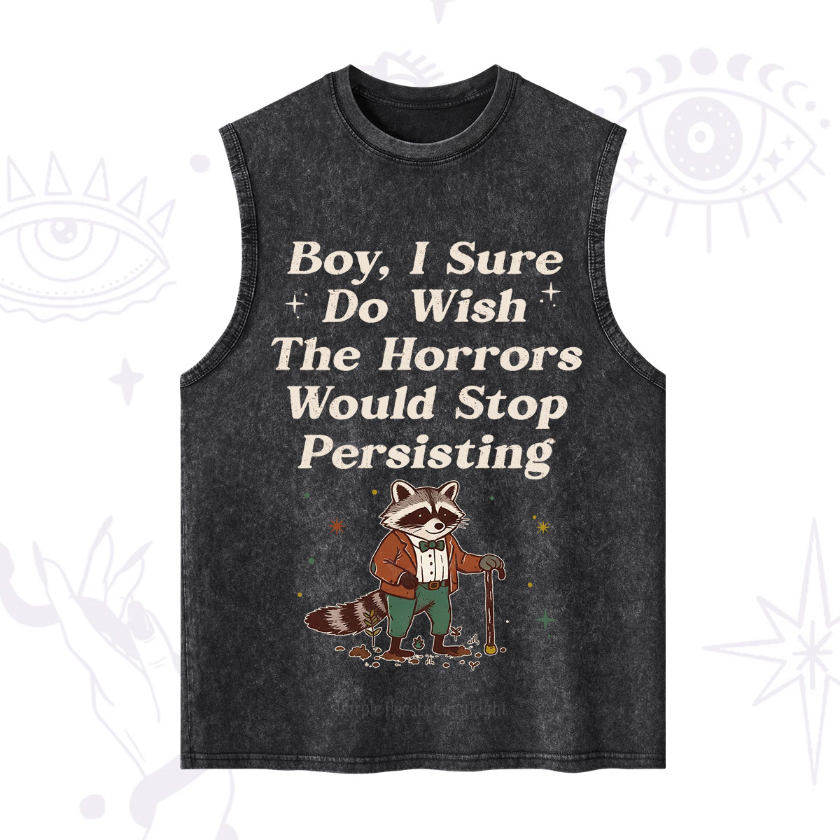 Purplehecate Raccoon Boy I Sure Do Wish The Horrors Would Stop Persisting Washed Tank
