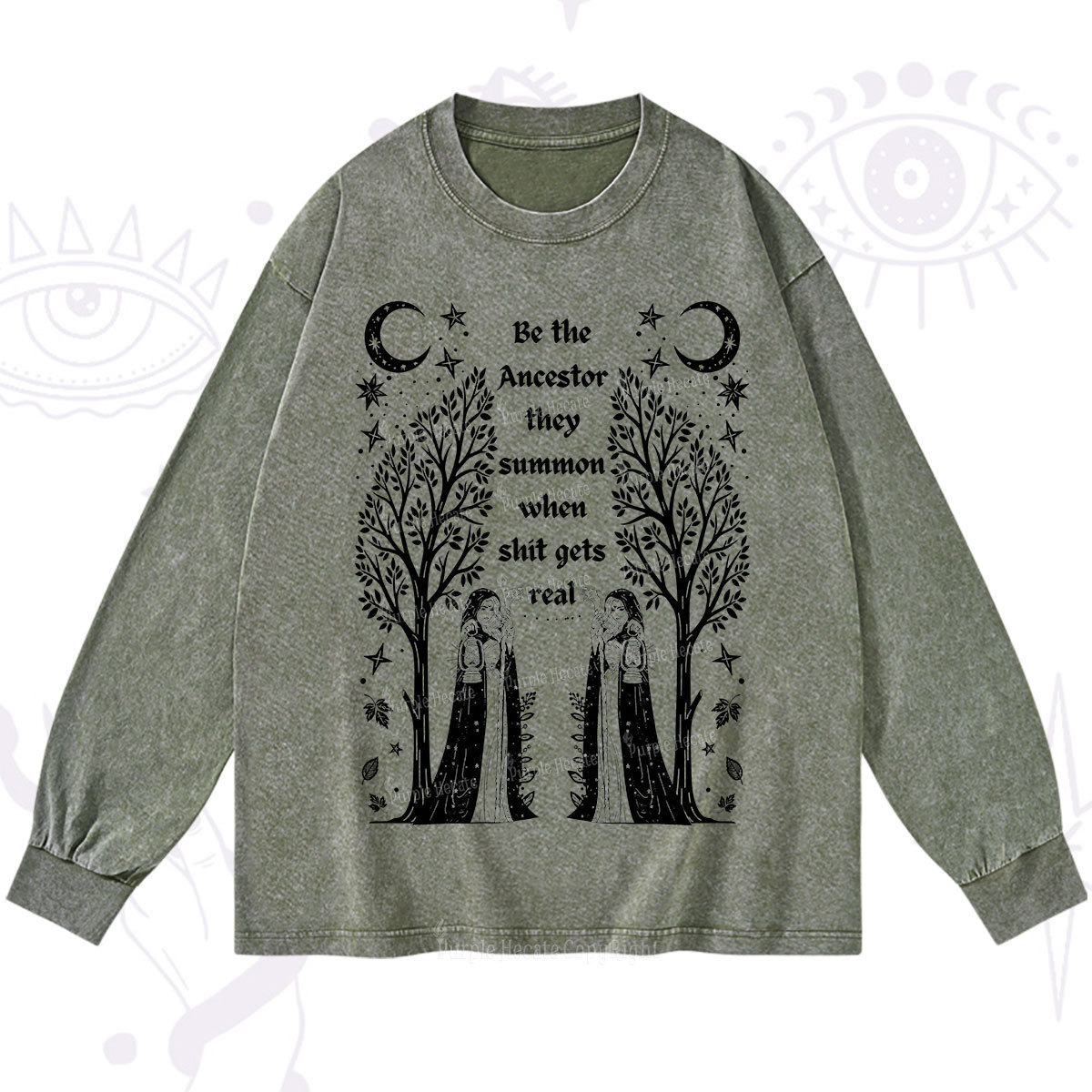 Purplehecate Be The Ancestor They Summon When Shit Gets Real Washed Long Sleeve Shirt