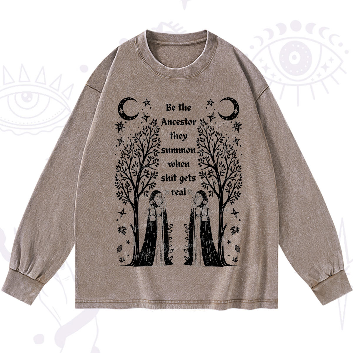 Purplehecate Be The Ancestor They Summon When Shit Gets Real Washed Long Sleeve Shirt