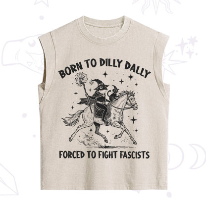 Purplehecate Born To Dilly Dally Forced to Fight Fascists Vintage Washed Tank