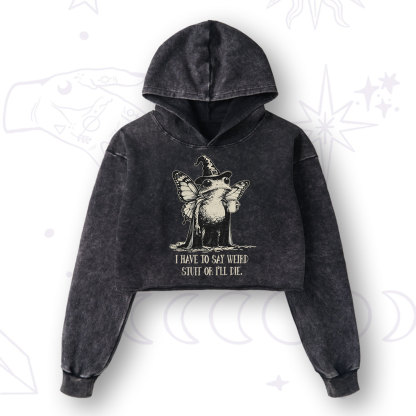 Purplehecate I Have to Say Weird Stuff Or I'll Die Washed Cropped Hoodie