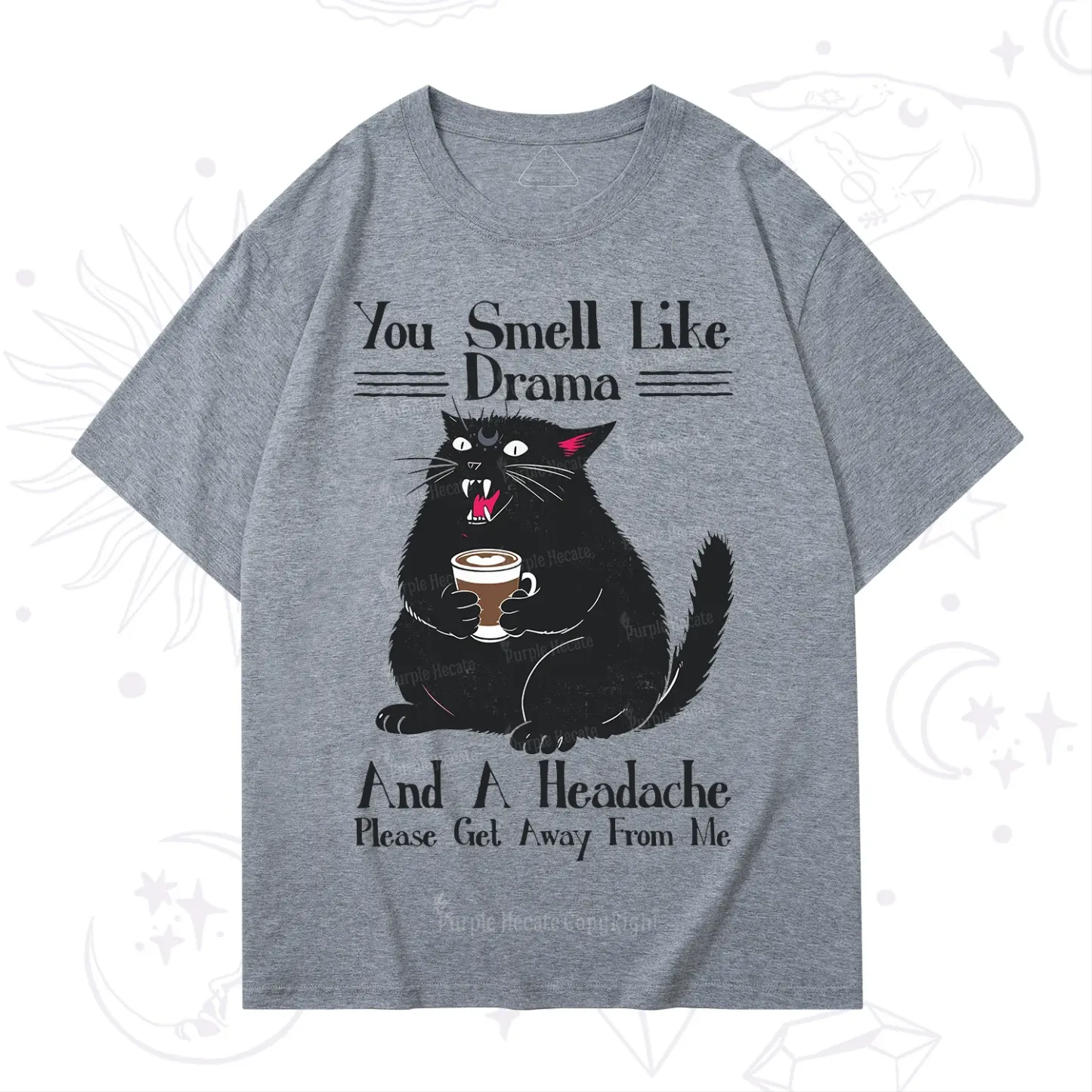 Purplehecate You Smell Like Drama And A Headache T-Shirt