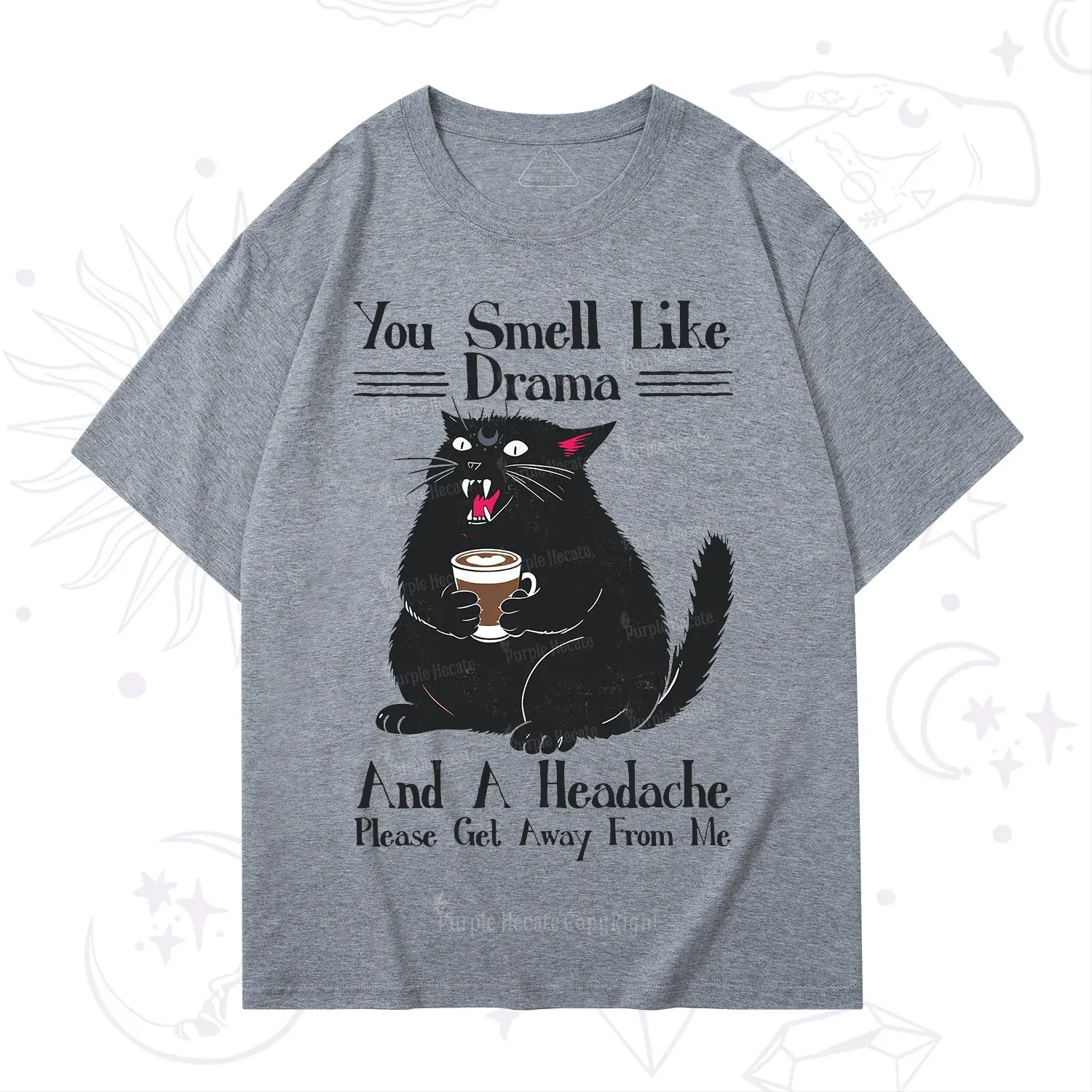 Purplehecate You Smell Like Drama And A Headache T-Shirt