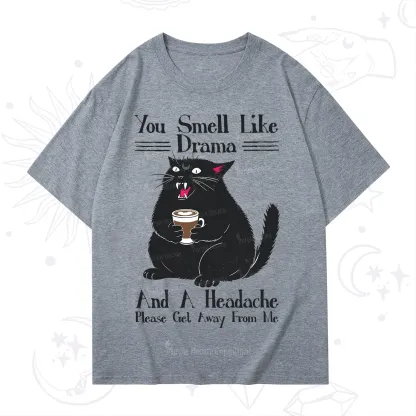Purplehecate You Smell Like Drama And A Headache T-Shirt