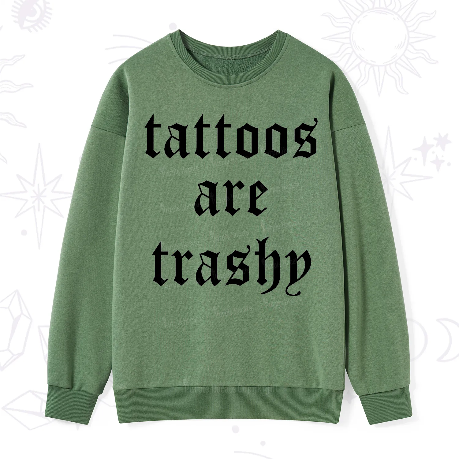 Purplehecate Tattoos Are Trashy Sweatshirt