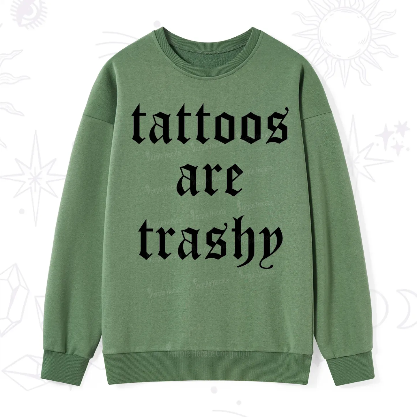 Purplehecate Tattoos Are Trashy Sweatshirt