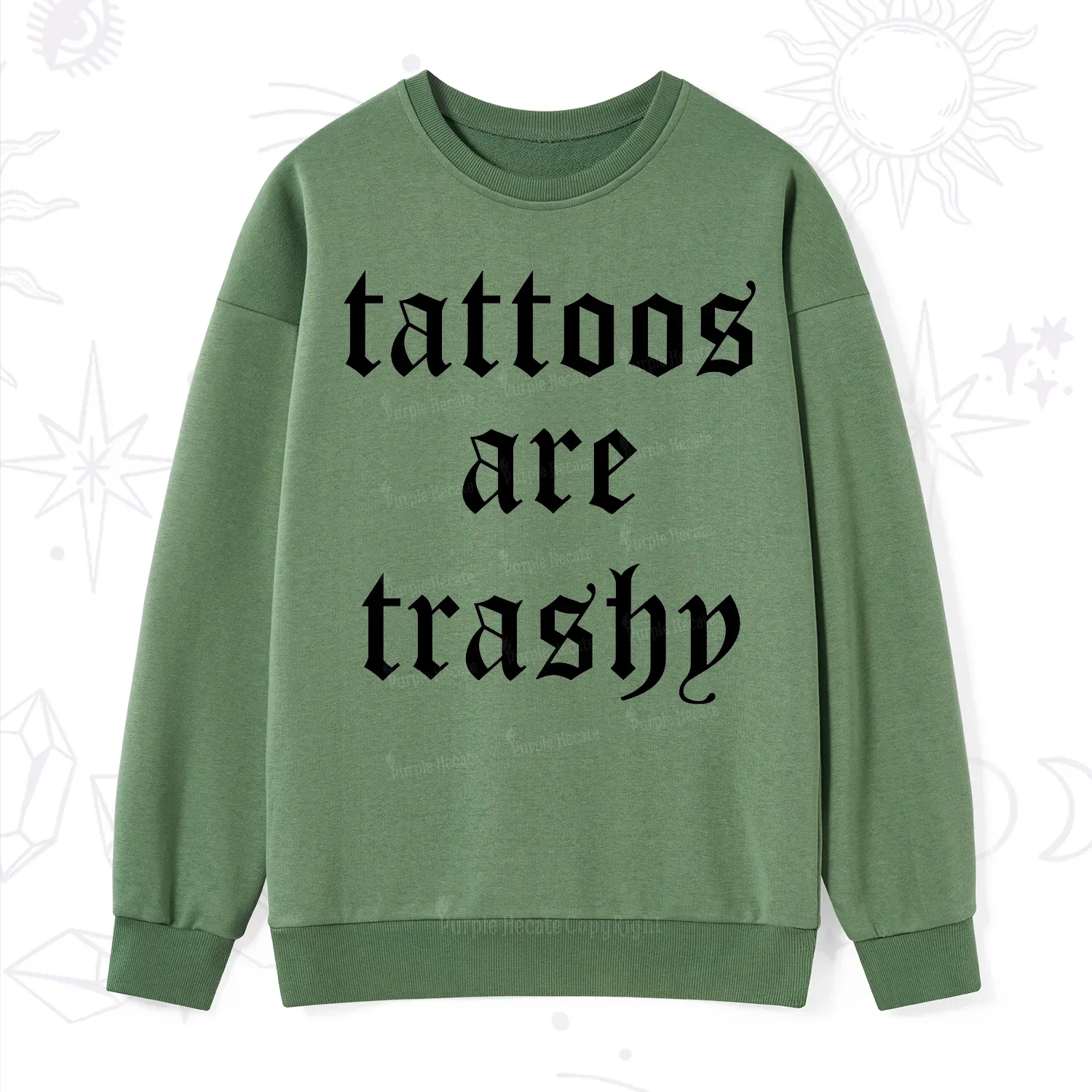 Purplehecate Tattoos Are Trashy Sweatshirt
