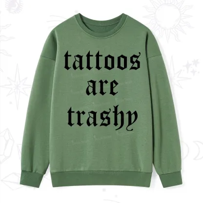 Purplehecate Tattoos Are Trashy Sweatshirt
