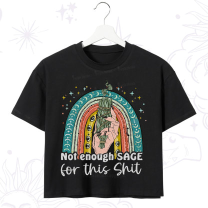 Purplehecate Not Enough Sage For This Sh*t Crop T-Shirt