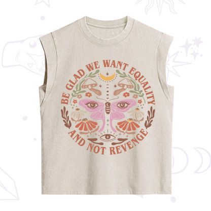 Purplehecate Be Glad We Want Equality Vintage Washed Tank