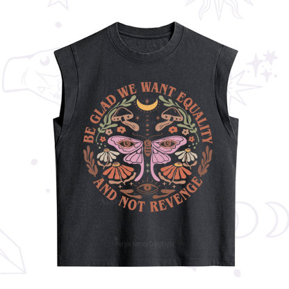 Purplehecate Be Glad We Want Equality Vintage Washed Tank