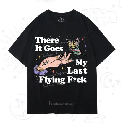 Purplehecate There It Goes My Last Flying F*ck T-Shirt