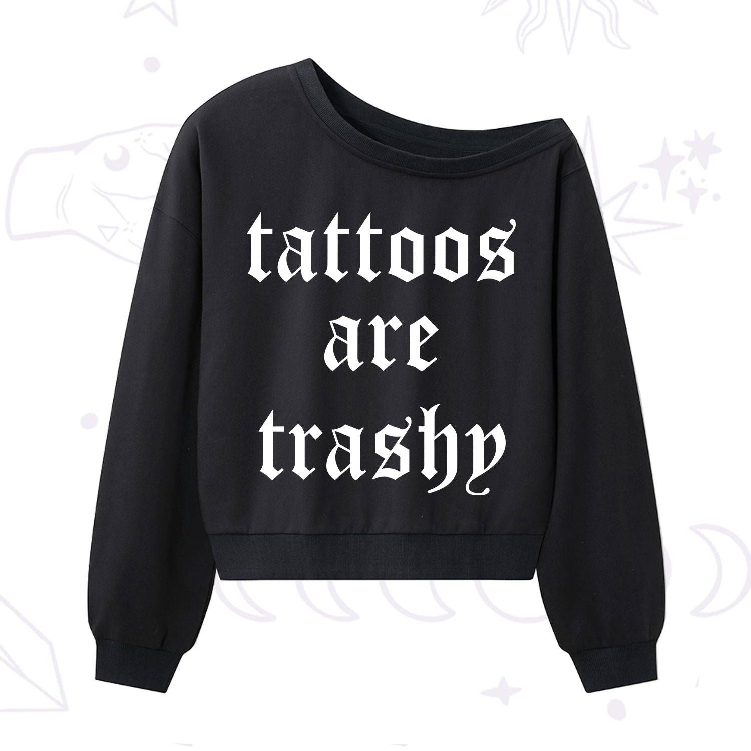 Purplehecate Tattoos Are Trashy One Shoulder Sweatshirt