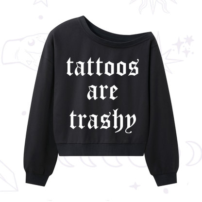 Purplehecate Tattoos Are Trashy One Shoulder Sweatshirt