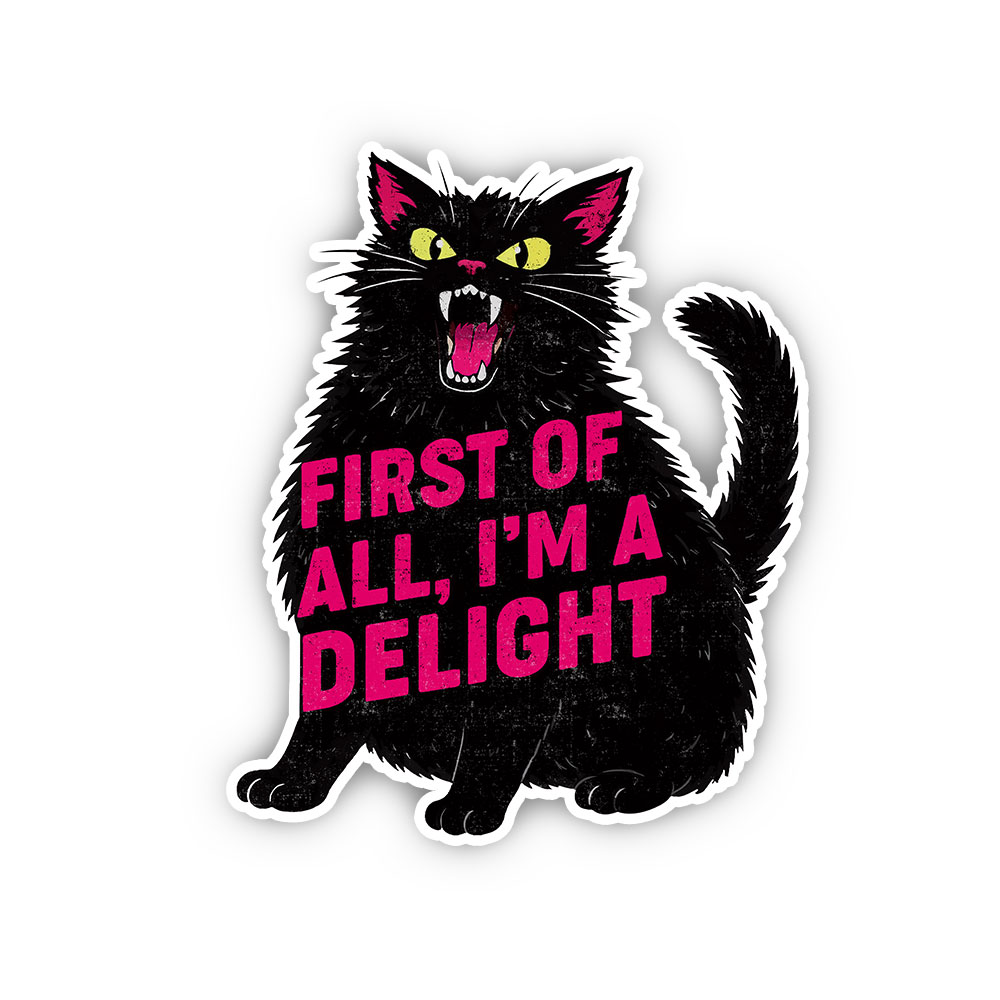 Purplehecate First Of All I'm A Delight Cat Sticker