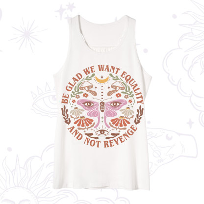 Purplehecate Be Glad We Want Equality Tank