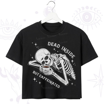 Purplehecate Dead Inside But Caffeinated Crop T-Shirt