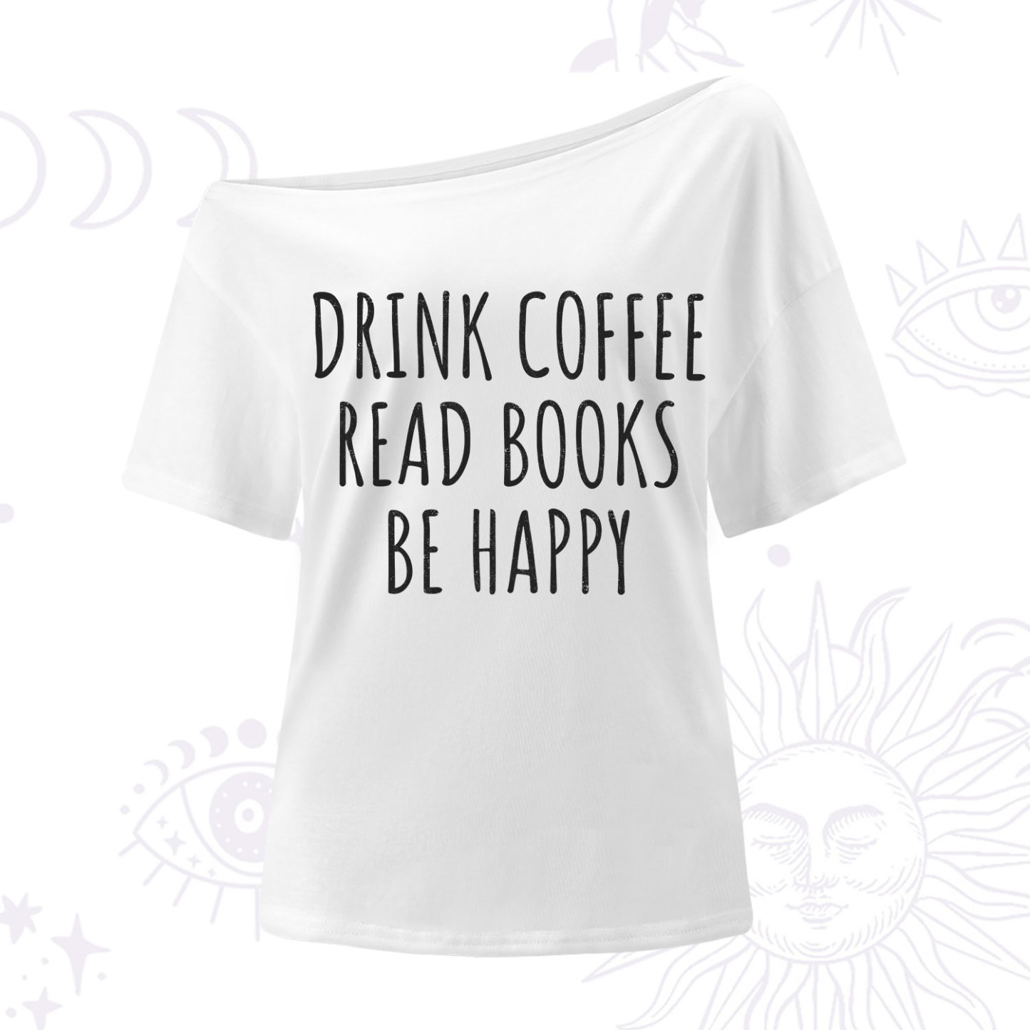 Purplehecate Drink Coffee Read Books Be Happy One Shoulder T-Shirt