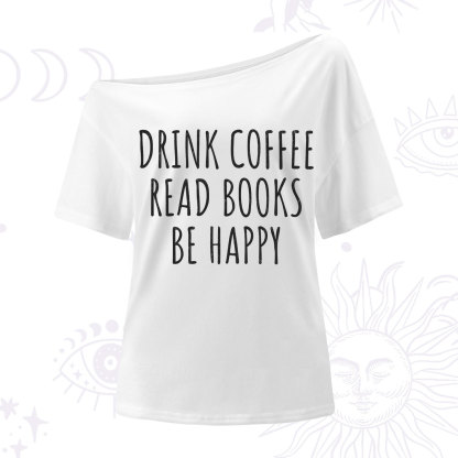 Purplehecate Drink Coffee Read Books Be Happy One Shoulder T-Shirt