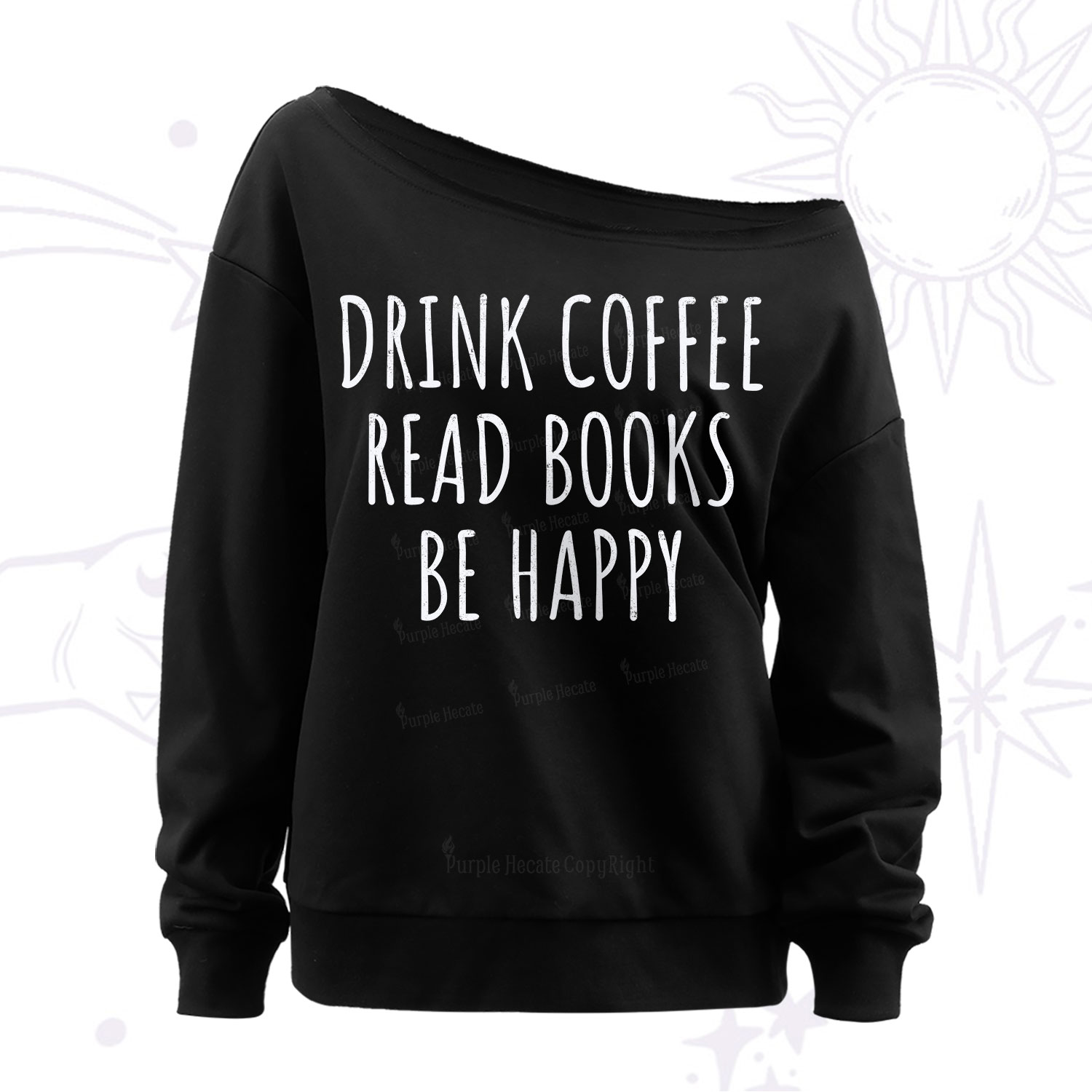 Purplehecate Drink Coffee Read Books Be Happy Off The Shoulder Sweatshirt