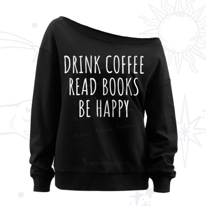 Purplehecate Drink Coffee Read Books Be Happy Off The Shoulder Sweatshirt